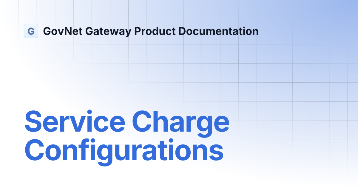 Service Charge Configurations | GovNet Gateway Product Documentation